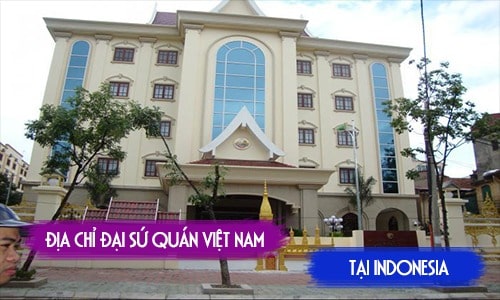 Đại sứ quán Việt Nam tại Indonesia Địa chỉ, thời gian làm việc và dịch vụ lãnh sự