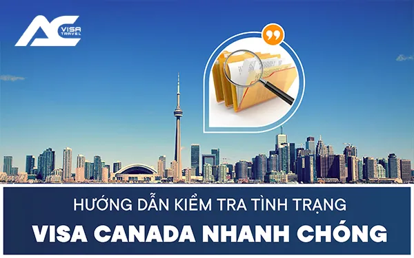 Cách kiểm tra visa Canada nhanh chóng