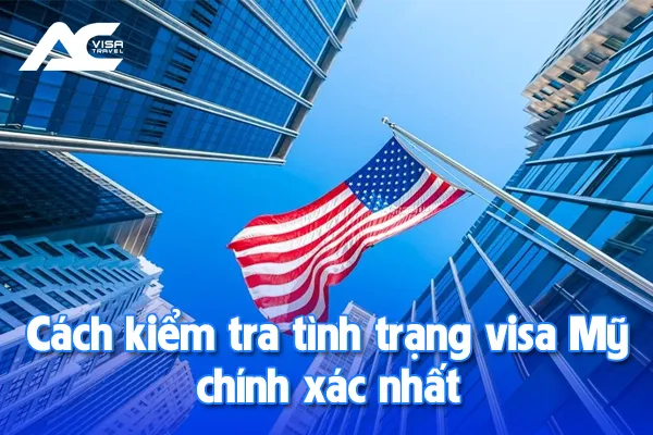 Kiểm tra tình trạng visa Mỹ