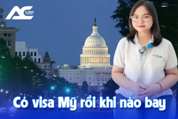 Có visa Mỹ rồi khi nào bay? Điều kiện nhập cảnh mới nhất