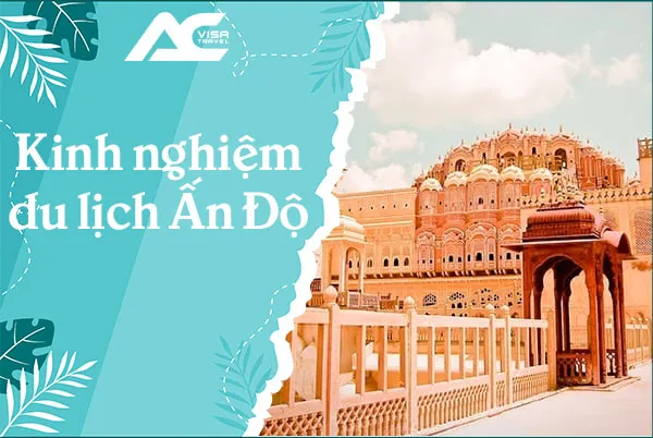 Kinh nghiệm du lịch Ấn Độ trọn bộ cho người mới