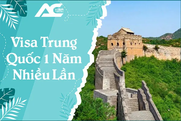 Visa Trung Quốc 1 Năm Nhiều Lần: Điều Kiện & Thủ Tục Mới Nhất