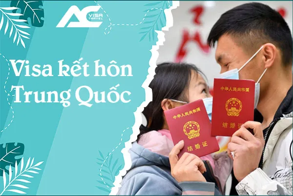 Visa kết hôn Trung Quốc – Thủ tục, hồ sơ và quy trình chi tiết nhất 2025